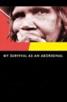 My Survival as an Aboriginal Movie Streaming Online