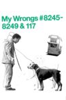 My Wrongs 8245–8249 & 117 Movie Streaming Online