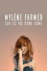 Mylène Farmer, sur les pas d'une icône Movie Streaming Online