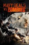 Navy Seals vs. Zombies Movie Streaming Online