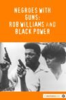 Negroes with Guns: Rob Williams and Black Power Movie Streaming Online