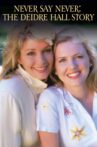 Never Say Never: The Deidre Hall Story Movie Streaming Online