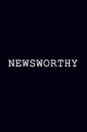 Newsworthy Movie Streaming Online