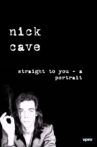 Nick Cave: Straight To You - A Portrait Movie Streaming Online