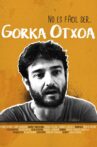 No es fácil ser... Gorka Otxoa Movie Streaming Online