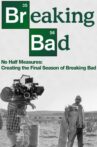 No Half Measures: Creating the Final Season of Breaking Bad Movie Streaming Online