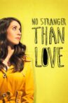 No Stranger Than Love Movie Streaming Online