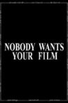 Nobody Wants Your Film Movie Streaming Online