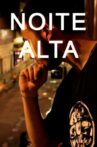Noite Alta Movie Streaming Online