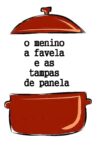 O Menino, a Favela e as Tampas de Panela Movie Streaming Online