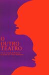 O Outro Teatro ou As Coisas Pertencem a Quem as Torna Melhores Movie Streaming Online