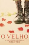 O Velho - A História de Luiz Carlos Prestes Movie Streaming Online