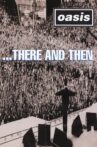 Oasis: ...There And Then Movie Streaming Online