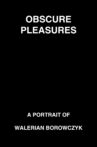 Obscure Pleasures: A Portrait of Walerian Borowczyk Movie Streaming Online