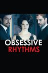 Obsessive Rythms Movie Streaming Online