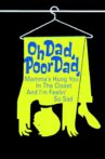 Oh Dad, Poor Dad, Mamma's Hung You in the Closet and I'm Feeling So Sad Movie Streaming Online