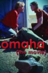 Omaha (The Movie) Movie Streaming Online