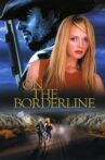 On the Borderline Movie Streaming Online