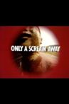 Only a Scream Away Movie Streaming Online
