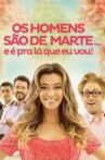 Os Homens São de Marte... E é pra Lá que Eu Vou! Movie Streaming Online