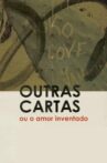 Outras Cartas ou o Amor Inventado Movie Streaming Online