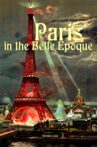 Paris in the Belle Epoque Movie Streaming Online