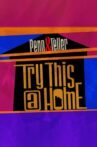 Penn & Teller: Try This at Home Movie Streaming Online