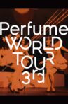 Perfume WORLD TOUR 3rd Movie Streaming Online