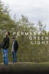 Permanent Green Light Movie Streaming Online