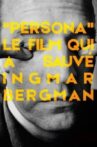 Persona: The Film That Saved Ingmar Bergman Movie Streaming Online