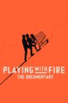 Playing with FIRE: The Documentary Movie Streaming Online