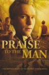Praise to the Man Movie Streaming Online