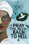 Pray the Devil Back to Hell Movie Streaming Online