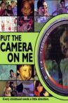 Put the Camera on Me Movie Streaming Online
