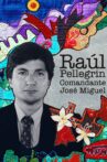 Raúl Pellegrin, Comandante José Miguel Movie Streaming Online