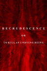 Recrudescence or (To Kill an Undying Being) Movie Streaming Online