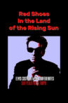 Red Shoes In the Land of the Midnight Sun: Elvis Costello & The Confederates Live in Tokyo Movie Streaming Online