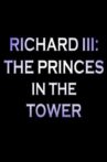 Richard III: The Princes In the Tower Movie Streaming Online
