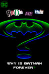 Riddle Me This: Why is Batman Forever? Movie Streaming Online