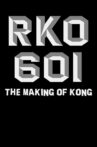 RKO Production 601: The Making of 'Kong, the Eighth Wonder of the World' Movie Streaming Online