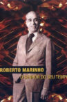 Roberto Marinho - O Senhor do Seu Tempo Movie Streaming Online