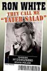 Ron White: They Call Me Tater Salad Movie Streaming Online