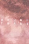Rough Trade Movie Streaming Online