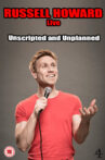 Russell Howard Live: Unscripted and Unplanned Movie Streaming Online