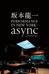 Ryuichi Sakamoto: async Live at the Park Avenue Armory Movie Streaming Online