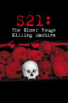 S21: The Khmer Rouge Death Machine Movie Streaming Online