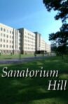 Sanatorium Hill Movie Streaming Online