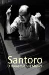 Santoro - O Homem e sua Música Movie Streaming Online