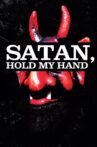 Satan, Hold My Hand Movie Streaming Online