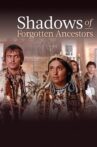 Shadows of Forgotten Ancestors Movie Streaming Online